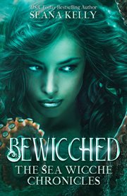 Bewicched: The Sea Wicche Chronicles : The Sea Wicche Chronicles cover image