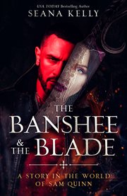 The banshee & the blade. Story in the world of Sam Quinn cover image