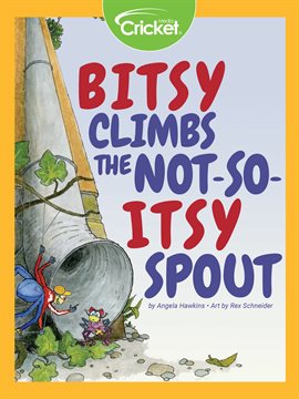 Cover image for Bitsy Climbs the Not-So-Itsy Spout