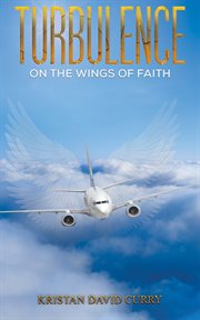 Turbulence on the wings of faith cover image