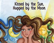 Kissed by the sun, hugged by the moon cover image
