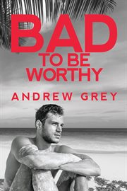 Bad to be worthy cover image