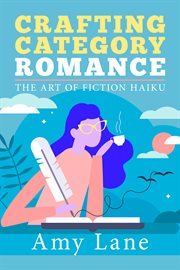 Crafting category romance - the art of fiction haiku cover image