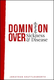 Dominion over sickness and disease cover image