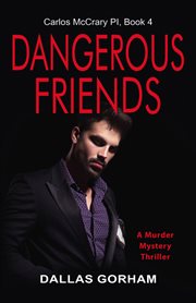 Dangerous friends : a Carlos McCrary novel cover image