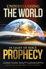 Understanding the world in light of bible prophecy cover image