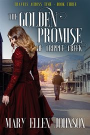 The Golden Promise of Cripple Creek : Love During The Boom Times cover image
