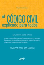 El código civil explicado para todos : [guía jurídica al alcance de todos] cover image