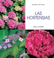 Las hortensias - cultivo y cuidados : Cultivo y cuidados cover image