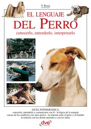El lenguaje del Perro : conocerlo, entenderlo, interpretarlo cover image