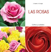 Las rosas - cultivo y cuidados : Cultivo y cuidados cover image
