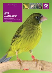 Los canarios. Elección, cuidado, comportamiento, alimentación y reproducción cover image