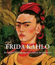 Frida Kahlo : un grito de denuncia contra la opresión cover image