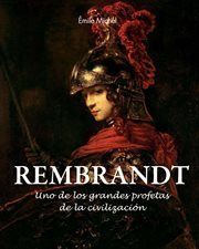 Rembrandt : uno de los grandes profetas de la civilización cover image