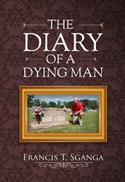 The diary of a dying man. How to Prepare for and Cope with Life and Old Age cover image