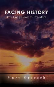 Facing history. The Long Road to Freedom cover image