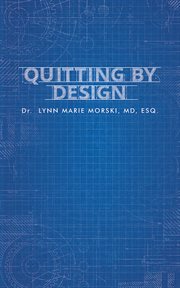 Quitting by design : learn to use strategic quitting as a tool to carve out a successful life cover image