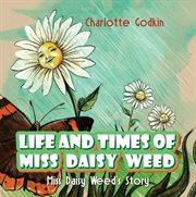 Life and times of Miss Daisy Weed cover image