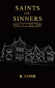Saints or sinners. Based on a True Story cover image