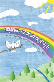 Growing up in your world cover image