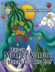 Who is mother nature and where did she go? cover image