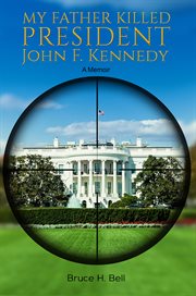 My father killed President John F. Kennedy cover image