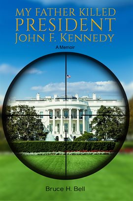 Cover image for My Father Killed President John F. Kennedy