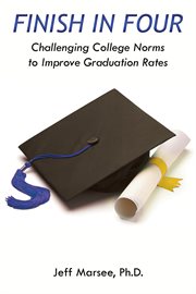Finish in four. Challenging College Norms to Improve Graduation Rates cover image
