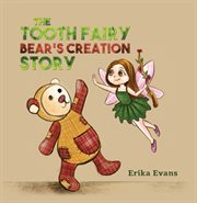 The tooth fairy bear's creation story cover image