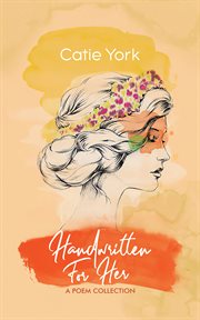 Handwritten for her : a poem collection cover image