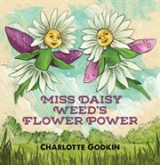 Miss Daisy Weed's flower power cover image