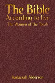 The bible according to eve. The Women of the Torah cover image