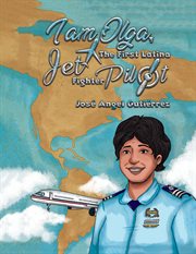 I am olga, the first latina jet fighter pilot cover image