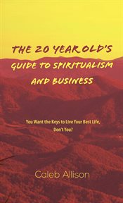 The 20 year old's guide to spiritualism and business cover image