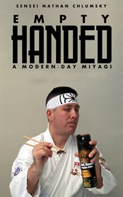 Empty handed : a modern-day Miyagi cover image