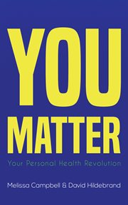 You matter. Your Personal Health Revolution cover image