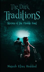 The dark traditions. Stories of the Middle East cover image