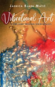 Vibrational art – a tool for creating your reality cover image