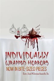 Individually wrapped horrors. Now in Bite-Sized Pieces cover image