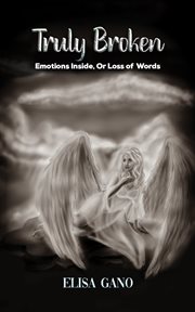 Truly Broken : Emotions Inside, Or Loss of Words cover image