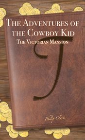 The adventures of the cowboy kid vol. 1. The Victorian Mansion cover image