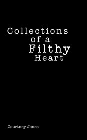 Collections of a filthy heart cover image