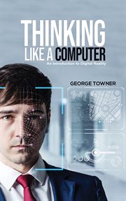 Thinking like a computer. An Introduction to Digital Reality cover image