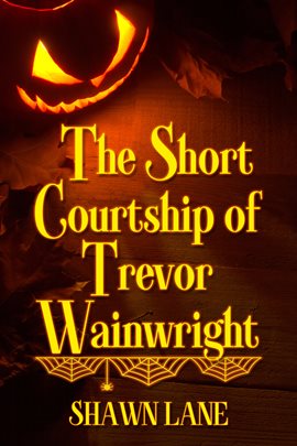 Cover image for The Short Courtship of Trevor Wainwright