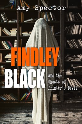 Cover image for Findley Black and the Ghosts of Printer's Devil
