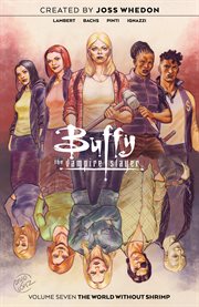 Buffy the Vampire Slayer. Volume 7, issue 23-26, The world without Shrimp cover image