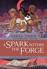 SPARK WITHIN THE FORGE, A : an ember in the ashes graphic novel cover image