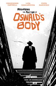 Regarding the matter of Oswald's body. Issue 1-5 cover image