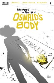 Regarding the matter of oswald's body. Issue 5 cover image