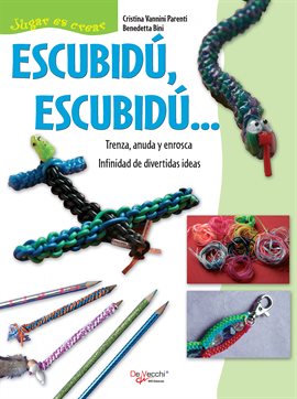 Cover image for Escubidú, escubidú … Trenza, anuda y enrosca